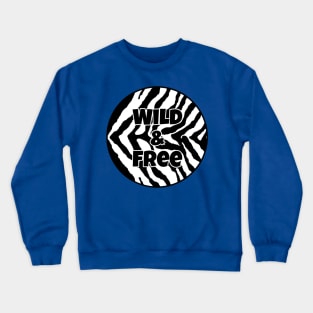 Black and White Animal Print - Zebra Print - Wild and Free Crewneck Sweatshirt